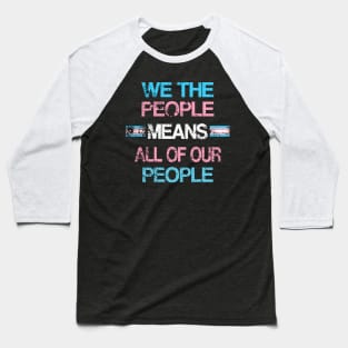 LGBT Transgender Pride We The People Rally Support Baseball T-Shirt